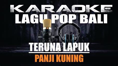 Teruna Lapuk Panji Kuning Karaoke Lagu Pop Bali Youtube