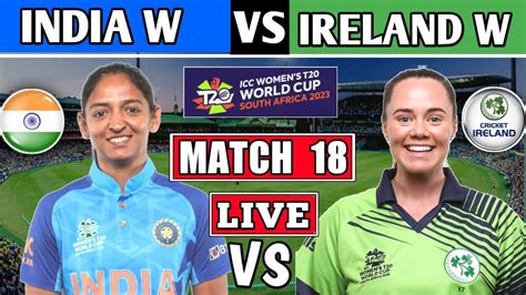 India W Vs Ireland W 18th T20 Live Scores Ind W Vs Ire W Live Icc Women T20 World Cup 2023