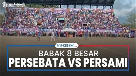 EL TARI MEMORIAL CUP LIVE BABAK 8 BESAR Persebata Lembata Vs