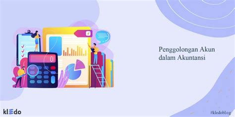 Pahami Penggolongan Akun Dalam Akuntansi Berikut Ini