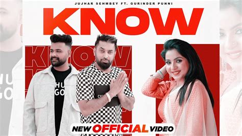 Know Official Video Jujhar Sehmbey Ft Gurinder Punni New Punjabi