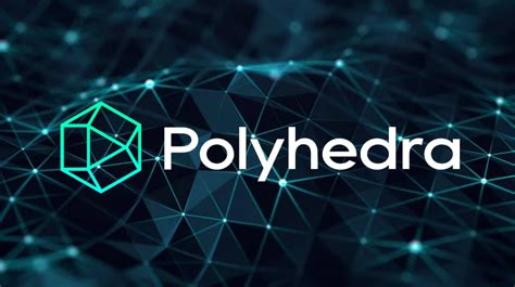 Polyhedra Network Dự án Công Nghệ Zk Vừa Gọi Vốn 10 Triệu Usd Từ