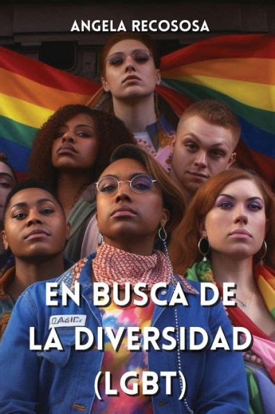 En Busca De La Diversidad Lgbt By Angela Recososa Paperback Barnes