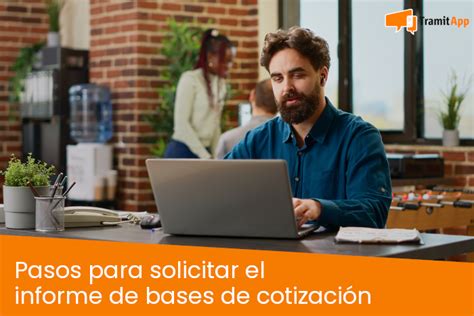 Pasos para solicitar el informe de bases de cotización