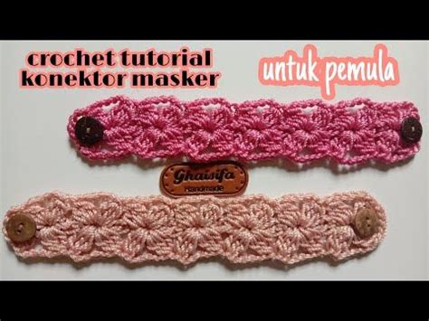 Crochet Konektor Masker Rajut Mudah Dan Cantik Untuk Pemula