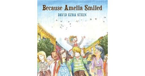 Because Amelia Smiled By David Ezra Stein — Reviews Discussion