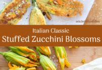 Stuffed Zucchini Blossoms An Italian Classic Chef Dennis