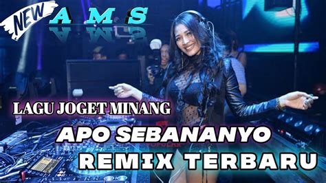 Lagu Joget Minang Apo Sebananyo Remix Terbaru Youtube