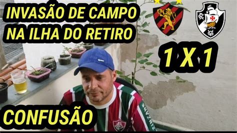 Sport Vs Vasco X React Torcida Invadiu O Campo Treta E Confus O