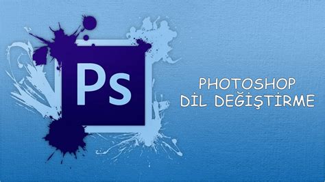 Adobe Photoshop Cc Dil Degi Tirme T Rk E Yapma Youtube