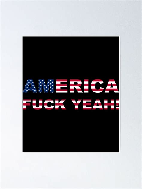 America Fuck Yeah Writing With Usa Flag Poster For Sale By Oakleysayshi Redbubble