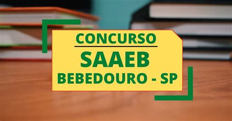 Concurso Saaeb De Bebedouro Sp Edital E Inscri O