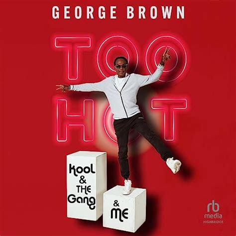 Amazon Too Hot Kool The Gang Me Audible Audio Edition George Brown Midnite Michael
