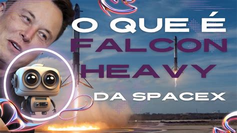 Falcon Heavy Conhe A O Maior Foguete Em Opera O Da Spacex Youtube