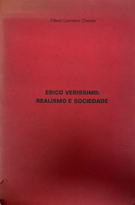 Dissertação Erico Verissimo Realismo e sociedade Acervo on line do