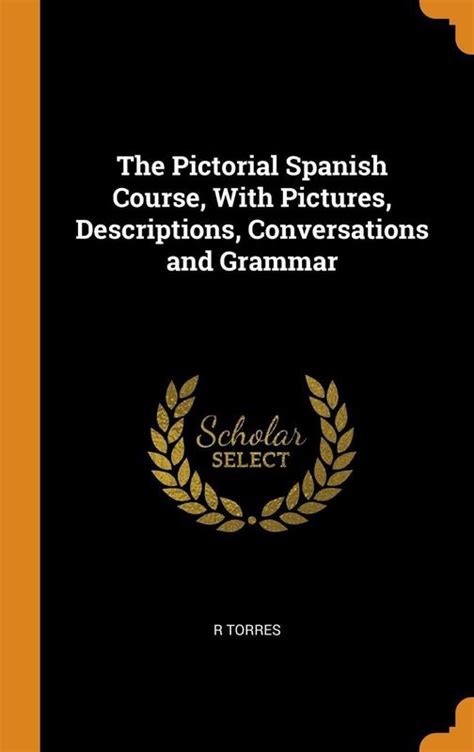 The Pictorial Spanish Course With Pictures Descriptions