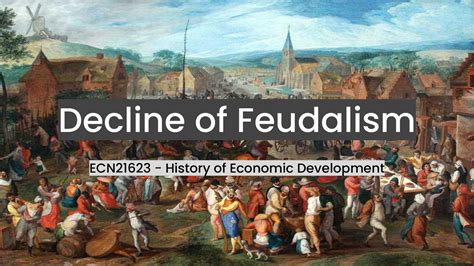 Decline Of Feudalism Decline Of Feudalism ECN21623 History Of