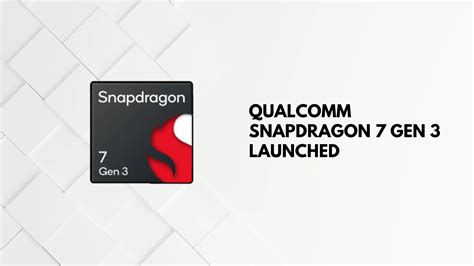 Qualcomm Snapdragon 7 Gen 3 Launched Successor To Sd 7 Gen 1