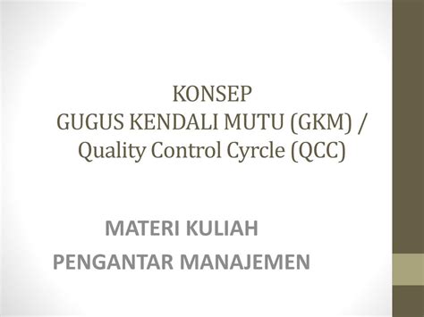 PPT KONSEP GUGUS KENDALI MUTU GKM Quality Control Cyrcle QCC