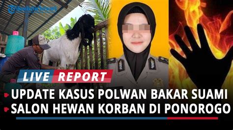 UPDATE PERKEMBANGAN PENYIDIKAN KASUS POLWAN BAKAR SUAMI DI MOJOKERTO