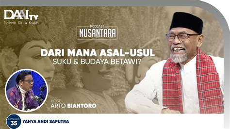 Dari Mana Asal Usul Suku Budaya Betawi Podcast Nusantara YouTube