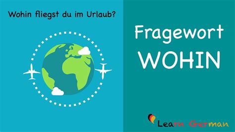 Fragewort Wohin W Fragen Learn German Grammar A A Youtube