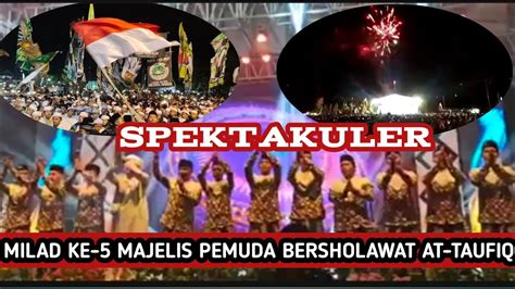 SPEKTAKULER MILAD KE 5 Majelis Pemuda Bersholawat At Taufiq YouTube