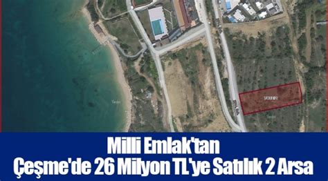 Milli Emlak tan Çeşme de 26 Milyon TL ye Satılık 2 Arsa Gündem