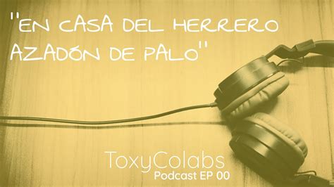 Podcast EP 00 en casa del herrero azadón de palo YouTube