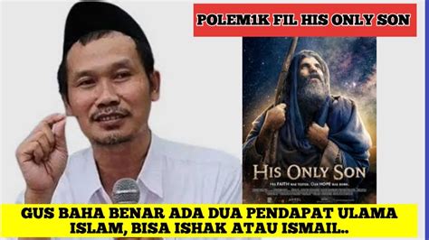 FILM HIS ONLY SON GUS BAHA BENAR BISA ISHAK ATAU ISMAIL YANG AKAN