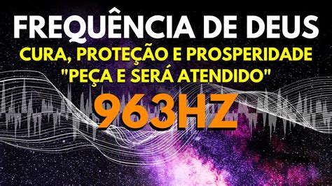 FREQUÊNCIA DE DEUS 963HZ Conexão Divina Musica Milagrosa Peça e