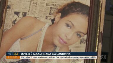 Meio Dia Paraná Londrina Jovem de 17 anos é assassinada em Londrina