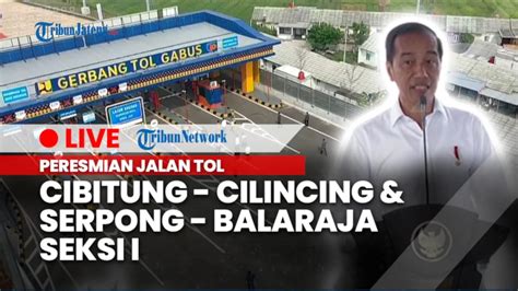 Presiden Jokowi Resmikan Jalan Tol Cibitung Cilincing Dan Serpong