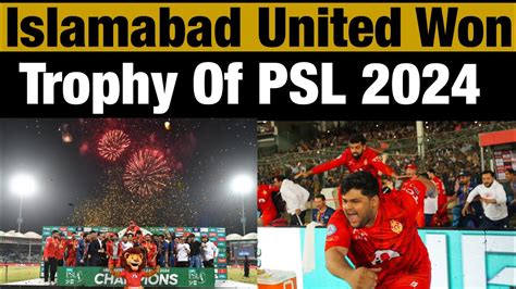 Islamabad United Won The PSL 9 2024 Islamabad United Vs Multan