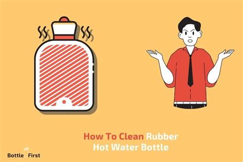 How To Clean Rubber Hot Water Bottle Easy Step By Step Guide