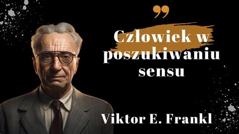 Człowiek w poszukiwaniu sensu Viktor E Frankl Cytaty Psychologia