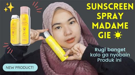 Baru Review Sunscreen Spray Madame Gie Spf Pa Bakalan Jadi