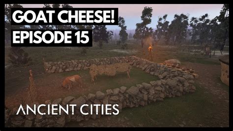 Goat Cheese Ancient Cities Hardcore Survival City Builder Episode