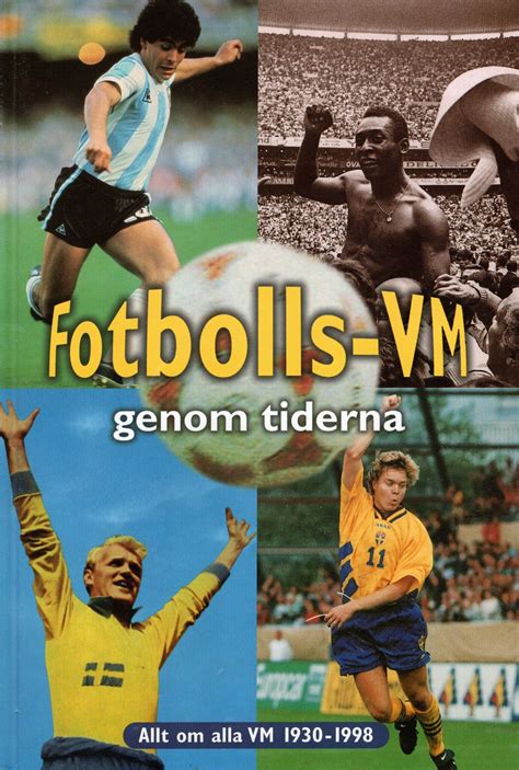 Fotbolls-VM genom tiderna. Allt om alla VM 1930-1998 av Åke Persson och