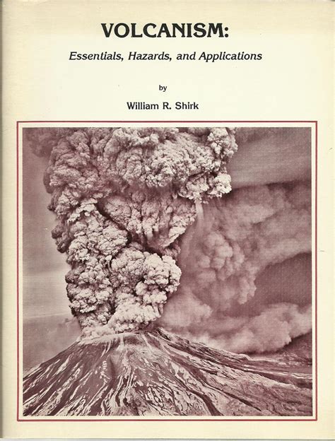 Volcanism Essentials Hazards And Applications By Shirk William R