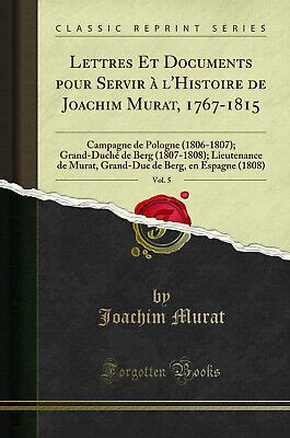 Lettres Et Documents Pour Servir L Histoire De Joachim Murat