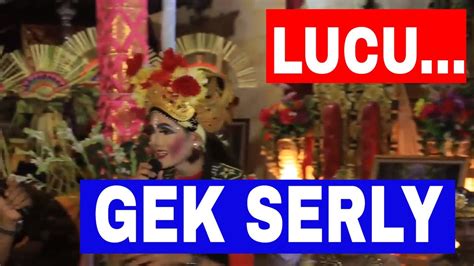 Gek Serli Gek Serly Liku Jegeg BONDRES LUCU LAWAK BALI YouTube