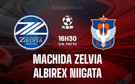 Nhận định Machida Zelvia vs Albirex Niigata Cúp Nhật hoàng