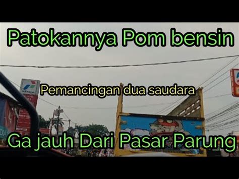 Rute Menuju Pemancingan Dua Saudara 10 Menit Dari Pasar Parung YouTube