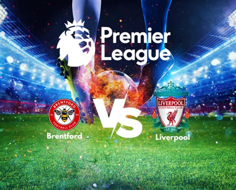 Brentford Vs Liverpool Live Streaming Globe Sports Live