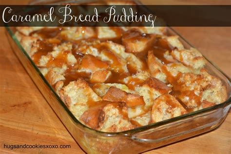 Caramel Bread Pudding - Hugs and Cookies XOXO