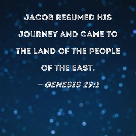 Genesis 291 Jacob Resumed His Journey And Came To The Land Of The