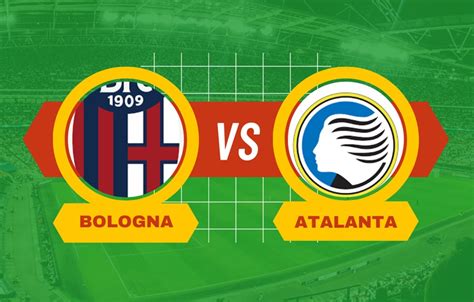 Bologna Atalanta Pronostico Quote Scommesse E Dove Vederla In TV