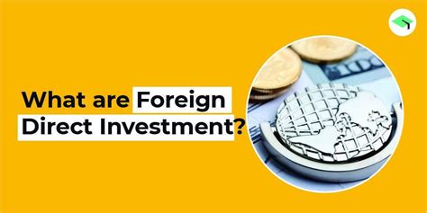 Foreign Direct Investments Fdi Guide