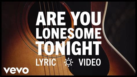 Elvis Presley Are You Lonesome Tonight Official Lyric Video Chords